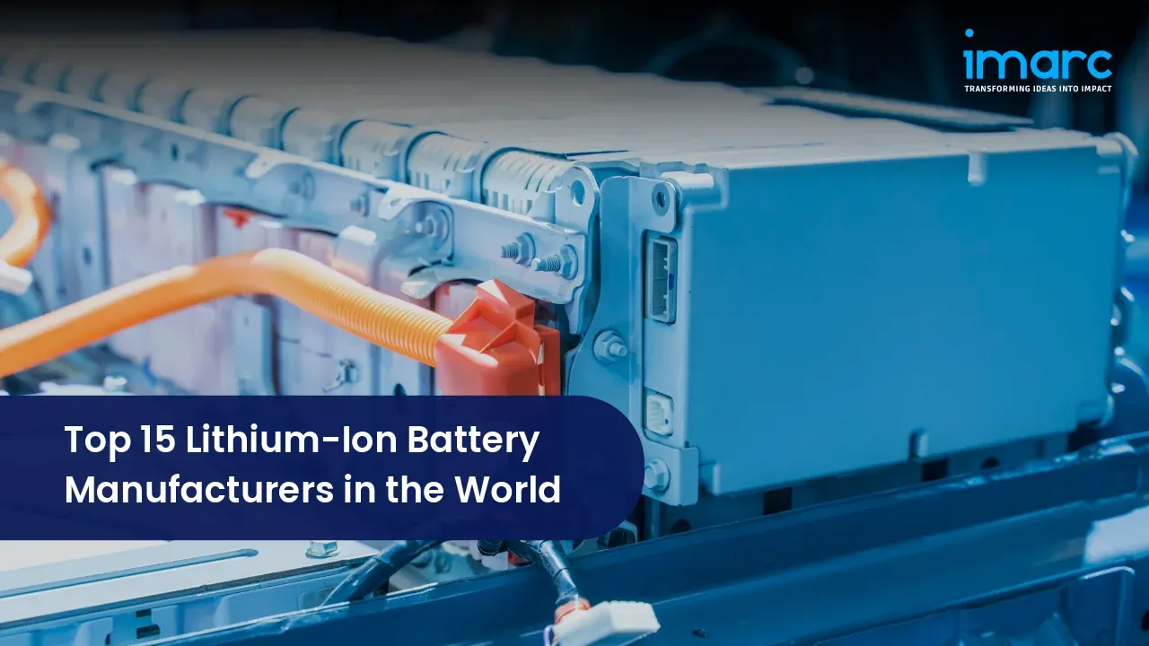 Top 15 Lithium-Ion Battery Manufacturers in the World